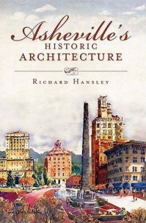 Ashevilles Historic Architecture by Richard Hansley 2011, Paperback 