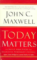 Today Matters by John C. Maxwell 2004, Abridged, Audio Cassette