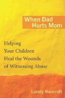   Wounds of Witnessing Abuse by Lundy Bancroft 2004, Hardcover