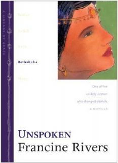 Unspoken Bathsheba Bk. 4 by Francine Rivers 2001, Hardcover