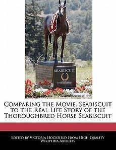   the Movie, Seabiscuit to the Real Life Story of the Thoroughbred Horse