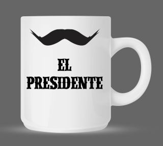 Mustache Humor Mug   El Presidente Funny Ceramic Coffee Cup 11oz #86WM