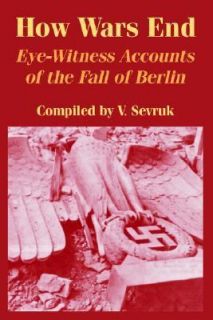   End Eye Witness Accounts of the Fall of Berlin 2004, Paperback