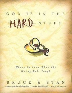 God Is in the Hard Stuff by Bruce Bickel and Stan Jantz 2005 