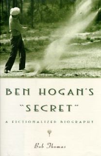 Ben Hogans Secret by Bob Thomas 1997, Hardcover