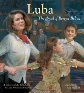 Luba The Angel of Bergen Belsen by Michelle Roehm Mccann and Luba 