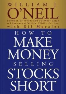 How to Make Money Selling Stocks Short by William J. ONeil and Gil 