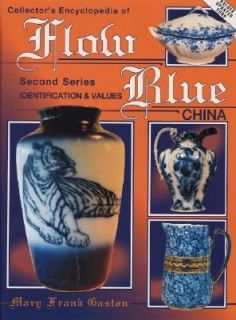 Collectors Encyclopedia of Flow Blue China by Mary Frank Gaston 1994 
