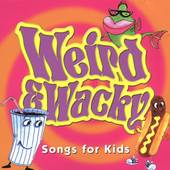 Weird & Wacky Songs for Kids * by Bob (C