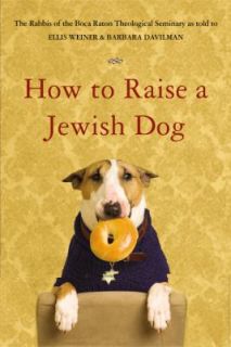 How to Raise a Jewish Dog by Rabbis of Boca Raton Theological 