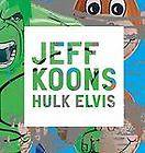 Jeff Koons Hulk Elvis   Hardcover