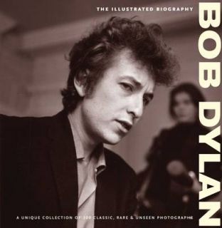 Bob Dylan The Illustrated Biography by Chris Rushby Hardback, 2009 