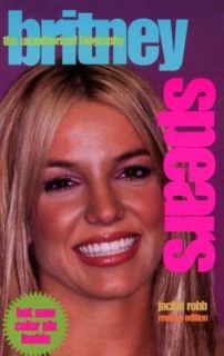 Britney Spears The Unauthorized Biography by Jackie Robb 1999 