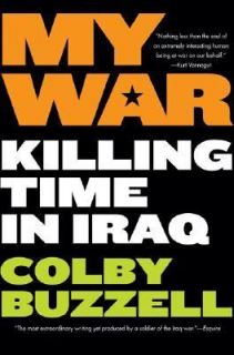 My War Killing Time in Iraq by Colby Buzzell 2006, Paperback