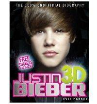 100% Justin Bieber 3D The Unofficial Biography