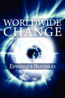 Worldwide Change by Epimaque Bugingo 2011, Paperback