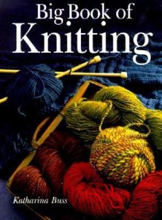 Big Book of Knitting by Katherine Buss 1999, Hardcover