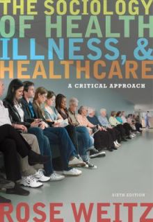 The Sociology of Health, Illness, and Health Care A Critical Approach 
