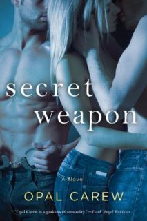 Secret Weapon by Opal Carew 2011, Paperback