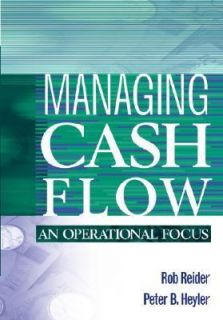 Managing Cash Flow An Operational Focus by Peter B. Heyler and Rob 
