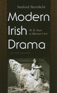 Modern Irish Drama W. B. Yeats to Marina Carr by Sanford V. Sternlicht 