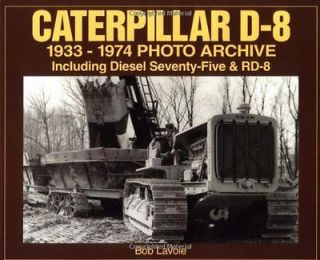 Caterpillar D 8 1933 Through 1974 Including Diesel Seventy Five and 