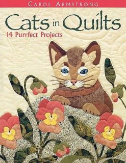 Cats in Quilts 14 Purrfect Projects by Carol Armstrong 2002, Paperback 