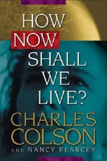   We Live by Nancy Pearcey and Charles Colson 1999, Hardcover
