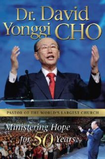 Dr. David Yonggi Cho Ministering Hope for 50 Years by David Yonggi Cho 