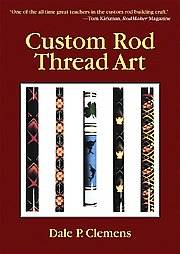 Custom Rod Thread Art by Dale P. Clemens 2008, Hardcover