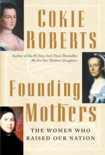   Women Who Raised Our Nation by Cokie Roberts 2004, Hardcover