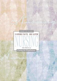 Community Health Nursing Caring for Populations by Mary Jo Clark 2002 