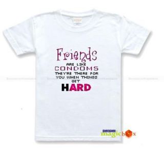 Friends are Like Condoms Funny T shirt Tee White