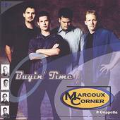 Buyin Time by Marcoux Corner CD, Aug 2005, Marcoux Corner