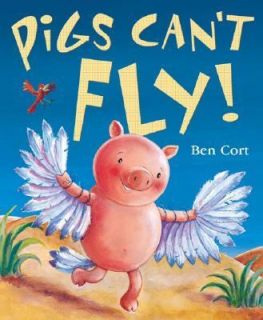 Pigs Cant Fly by Ben Cort 2002, Hardcover