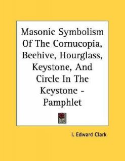Masonic Symbolism of the Cornucopia, Beehive, Hourglass, Keystone by I 