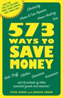 573 Ways to Save Money Save the Cost of This Book Many Times over in 