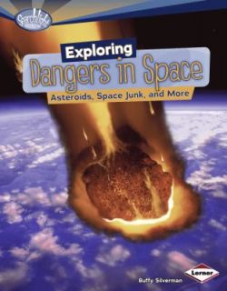 Exploring Dangers in Space Asteroids, Space Junk, and More by Buffy 