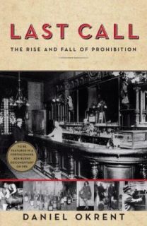   Rise and Fall of Prohibition by Daniel Okrent 2010, Hardcover