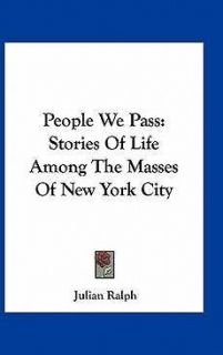 People We Pass Stories of Life Among the Masses of New York City NEW