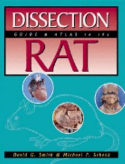 Dissection Guide and Atlas to the Rat by David G. Smith and Michael 