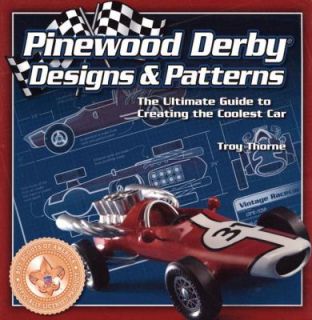 Pinewood Derby Designs and Patterns by Troy Thorne 2007, Paperback 
