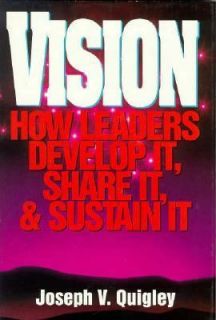 Vision How Leaders Develop It, Share It, and Sustain It by Joseph V 