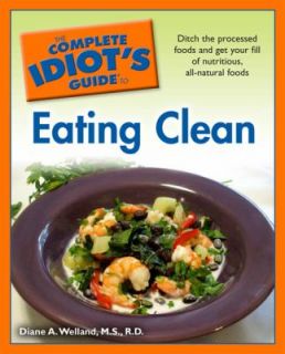 The Complete Idiots Guide to Eating Clean by Diane A. Welland 2009 