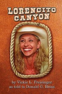 Canyon By Vickie L. Freisinger as told to Donald G. Bross by Vickie L 