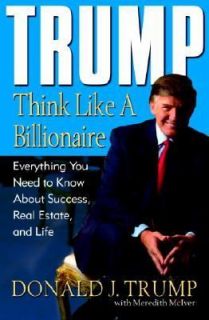 Trump Think Like a Billionaire by Donald J. Trump and Meredith McIver 