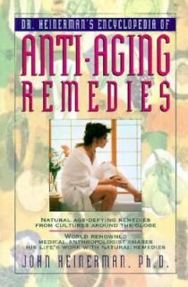 Dr. Heinermans Encyclopedia of Anti Aging Remedies by John Heinerman 