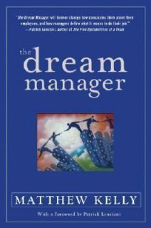 The Dream Manager by Matthew Kelly 2007, Hardcover