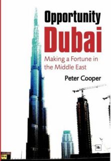 Opportunity Dubai Making in a Fortune in the Middle East by Peter J 