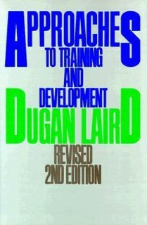 Approaches to Training and Development by Dugan Laird and Peter R 